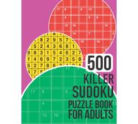 500 Killer Sudoku Puzzle Book for Adults: Featuring a huge 500 killer sudoku puzzles!