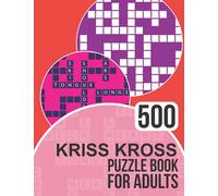 500 Kriss Kross Puzzle Book for Adults: Kriss kross book with a massive 500 puzzles to enjoy!