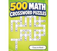 500 Math Crossword Puzzles: Addition, Subtraction, Multiplication, and Division Puzzles | 3 Difficulty Levels from Easy to Hard | Criss-Cross ... Crosswell’s 500 Math Crossword Puzzles)