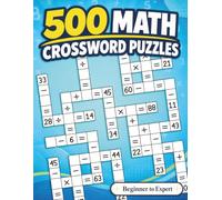 500 Math Crossword Puzzles: Addition, Subtraction, Multiplication, and Division Puzzles | 5 Difficulty Levels from Beginner to Expert | Criss-Cross ... Crosswell’s 500 Math Crossword Puzzles)