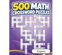 500 Math Crossword Puzzles: Addition, Subtraction, Multiplication, and Division Puzzles | Expert Level | Criss-Cross Challenges for Adults & Teens (Mason Crosswell’s 500 Math Crossword Puzzles)