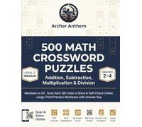 500 Math Crossword Puzzles for Kids - Addition, Subtraction, Multiplication & Division, Level 2: Medium (Grades 2-4): Numbers to 20 · Scan Each QR ... Practice Workbook with Answer Key (Ages 7-10)