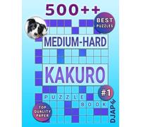 500++ Medium Hard Kakuro Puzzle Book: Best Kakuro Puzzles on Top Quality Paper (Arithmetic Grid Deduction: The Complete Kakuro Collection)