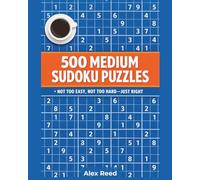 500 Medium Sudoku Puzzles: Not Too Easy, Not Too Hard-Just Right (Medium Puzzles Sudoku Lovers)