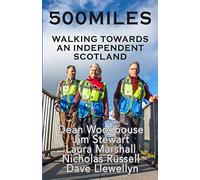 500 Miles: Walking Towards An Independent Scotland (Monochrome Version)