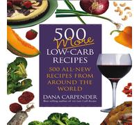 500 More Low carb Recipes: 500 All New Recipes From Around The World
