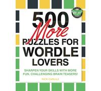 500 More Puzzles for Wordle Lovers: Sharpen Your Skills with More Fun, Challenging Brain Teasers!