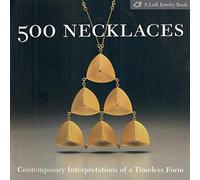 500 Necklaces: Contemporary Interpretations of a Timeless Form (500 Series)