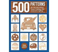 500 Patterns for Woodworking, Laser Cutting, and General Crafting: Full-Size Plans