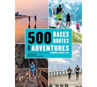 500 Races, Routes and Adventures: A Runner's Bucket List