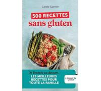 500 recettes sans gluten: De l'entrée au dessert, les meilleurs recettes pour toute la famille