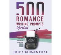 500 Romance Writing Prompts: Workbook (Busy Writer Writing Prompts)