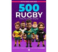 500 Rugby Facts for Kids: Legends, Today's Best, Records & More! Rugby Books for Kids | Rugby Book for Teens | Rugby Gift for Kids | Rugby Facts Book for Kids |