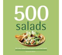 500 Salads: The Only Salad Compendium You'll Ever Need (500 Series Cookbooks)