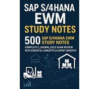 500 SAP S/4HANA EWM Study Notes: Complete C_S4EWM_2023 Exam Review with Essential Concepts & Expert Insights"