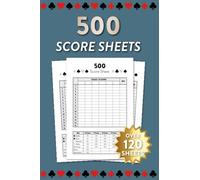 500 Score Sheets: Over 120 Sheets For 500 Card Game With Game Rules
