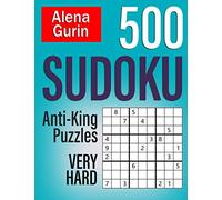500 Sudoku Anti-King Puzzles Very Hard: Sudoku Puzzle Book for Adults with Solutions