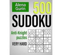500 Sudoku Anti-Knight Puzzles Very Hard: Sudoku Puzzle Book for Adults with Solutions