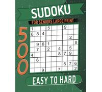 500 Sudoku for Seniors Large Print Easy to Hard: Puzzles with Solutions.