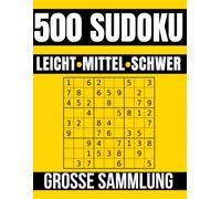 500 Sudoku für Erwachsene: Leicht, Mittel & Schwer | Große Rätselsammlung mit Lösungen | 4 pro Seite | Band 1 (Sudoku Meisterkollektion)