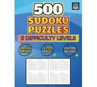 500 Sudoku Puzzles - 5 Difficulty Levels: 4 Per Page - Solutions Included - Large Print: 1 (Sudoku 500)