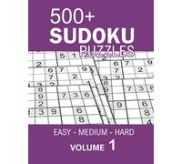 500 Sudoku Puzzles: Adult Sudoku Puzzle Book for Beginners and Experts | Volume 1 | Easy, Medium and Hard (Sudoku Series 500 Puzzles Easy, Medium, hard)