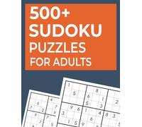 500+ Sudoku Puzzles for Adults: Relaxing Easy-Level Brain Games to Boost Focus, Memory & Logic: Fun and Calming Puzzles for Stress Relief, Mindfulness, and Everyday Mental Exercise (Puzzle Fun)