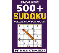 500+ Sudoku Puzzles for Adults & Teens: Travel-Size 6×9 Edition • Easy to Hard Sudoku Levels • Includes Bonus Puzzle Pack • Full Solutions Inside (Sudoku Challenge Series)
