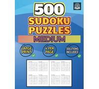 500 Sudoku Puzzles - Medium: 4 Per Page - Solutions Included - Large Print (Sudoku 500)