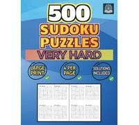 500 Sudoku Puzzles - Very Hard: 4 Per Page - Solutions Included - Large Print: 6 (Sudoku 500)