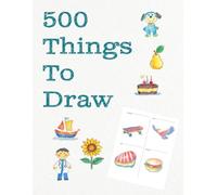 500 Things to Draw: A Creative Sketchbook to Inspire, Amuse, and Challenge Artists of All Ages (Drawing Books, Gifts for Artists, Drawing Ideas)