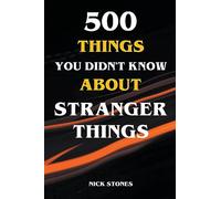500 Things You Didn't Know About Stranger Things
