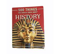 500 Things You Should Know About History