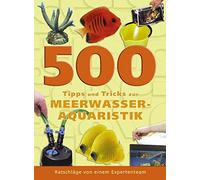 500 Tipps und Tricks zur Meerwasser-Aquaristik:, Garratt, Hayes, Mills.