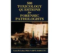 500 Toxicology Questions for Forensic Pathologists