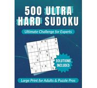 500 Ultra Hard Sudoku Puzzle Book for Adults and Seniors - Extreme Brain Teasers with Solutions: Challenge Yourself Daily with Super Difficult Puzzles ... Agility | Large Print (Sudoku Mastery Set)