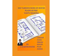 500 Various Sizes of House Plans As Per Vastu Shastra: (Choose Your Dream House Plan Inside)
