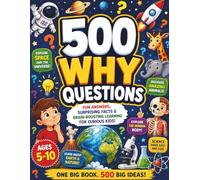 500 Why Questions for Curious Kids- Encyclopedia: Fun Answers, Surprising Facts & Brain-Boosting Learning About Space, Animals, Science and More