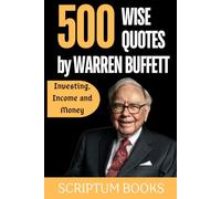500 Wise Quotes by Warren Buffett Investing, Income and Money (500 Quotes)