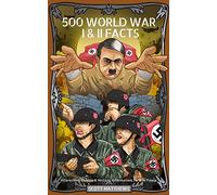 500 World War I & II Facts - Interesting Events & History Information To Win Trivia
