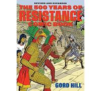500 Years of Indigenous Resistance Comic Book: Revised and Expanded
