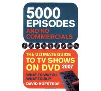 5000 Episodes And No Commercials: The Ultimate Guide to TV Shows on Dvd 2007