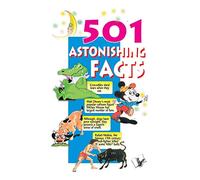 501 Astonishing Facts: Interesting and Entertaining