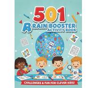 501 Brain Booster Activity Book: The Ultimate Kids’ Activity Book with 501 Fun Challenges, and brain-boosting activities. Kids will explore, and learn with every page. A must-have book for ages 4-8.