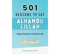 501 Reasons to Say Alhamdulillah: Steps Toward a Grateful Life