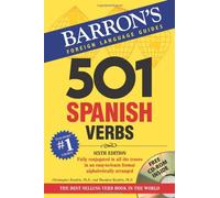 501 Spanish Verbs Fully Conjugated in All the Tenses in a New Easy-To-Learn Format, Alphabetically Arranged (Barron's Foreign Language Guides)