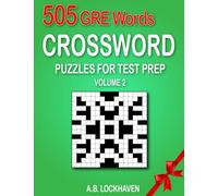505 GRE Words (Volume 2): Crossword Puzzles for Test Prep (Crossword Puzzles for GRE Test Prep)