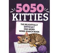 5050 KITTIES WORD SEARCH PUZZLE BOOK: The Delightfully Difficult One-Word Word Search Book