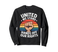 50501 United We Stand Hands Off Our Rights Sweatshirt