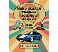 50's 60's and 70's Word Search Book Large Print 2000+ Words: 100 Fun Nostalgic Themed Puzzles With Solutions